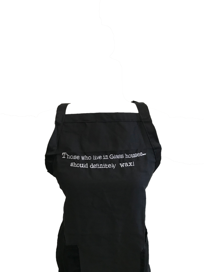 Those Who Live In Glass Houses... Should Definitely Wax! Apron