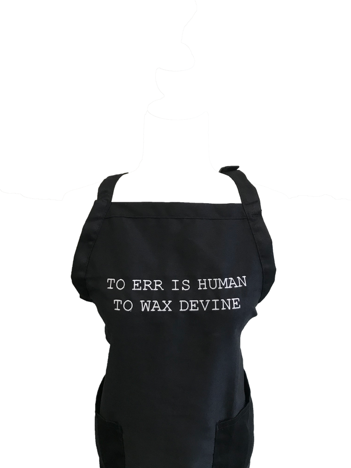 To Err Is Human To Wax Devine Apron